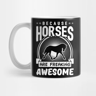 Horses Are Freaking Awesome Mug